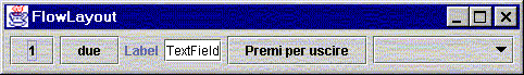 Figura 3 - JFrame con FlowLayout: le componenti sono posizionate su di un'unica riga