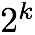 Formula - 2^k