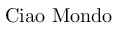 Figura 4 - Anche in questo caso, non potevamo farci mancare il classico "Ciao Mondo".